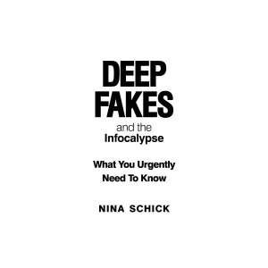 Deep Fakes And The Infocalypse - Softcover